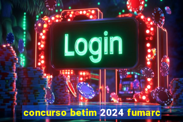 concurso betim 2024 fumarc